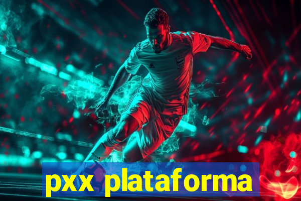 pxx plataforma